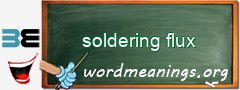 WordMeaning blackboard for soldering flux